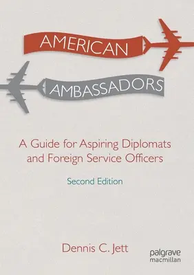 Američtí velvyslanci: Příručka pro začínající diplomaty a pracovníky zahraničních služeb - American Ambassadors: A Guide for Aspiring Diplomats and Foreign Service Officers