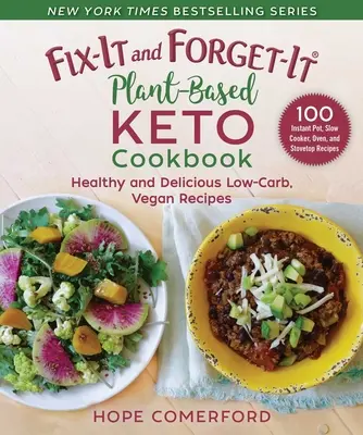 Fix-It and Forget-It Plant-Based Keto Cookbook (Keto kuchařka na rostlinné bázi): Veganské recepty s nízkým obsahem sacharidů: Zdravé a chutné recepty s nízkým obsahem sacharidů. - Fix-It and Forget-It Plant-Based Keto Cookbook: Healthy and Delicious Low-Carb, Vegan Recipes