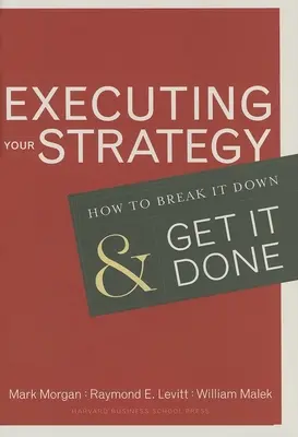 Executing Your Strategy: Jak ji rozdělit a uskutečnit - Executing Your Strategy: How to Break It Down and Get It Down