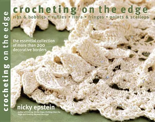 Háčkování na okraji: Žebra & Bobbles*ruffles*flora*fringes*points & Scallops - Crocheting on the Edge: Ribs & Bobbles*ruffles*flora*fringes*points & Scallops