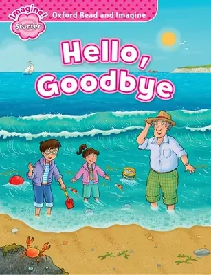 Oxford Read and Imagine: Starter: Ahoj, sbohem - Oxford Read and Imagine: Starter: Hello, Goodbye