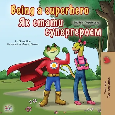 Být superhrdinou (anglicko-ukrajinská dvojjazyčná kniha pro děti) - Being a Superhero (English Ukrainian Bilingual Book for Children)