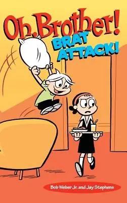 Oh, Brother! Bratrský útok! - Oh, Brother! Brat Attack!