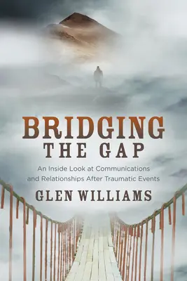 Překlenutí propasti: Pohled zevnitř na komunikaci a vztahy po traumatických událostech - Bridging the Gap: An Inside Look at Communications and Relationships After Traumatic Events