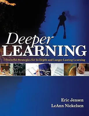 Hlubší učení: 7 účinných strategií pro hlubší a dlouhodobější učení - Deeper Learning: 7 Powerful Strategies for In-Depth and Longer-Lasting Learning