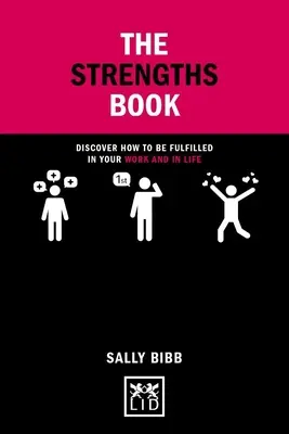 Kniha o silných stránkách: Objevte, jak se naplnit v práci i v životě. - The Strengths Book: Discover How to Be Fulfilled in Your Work and in Life