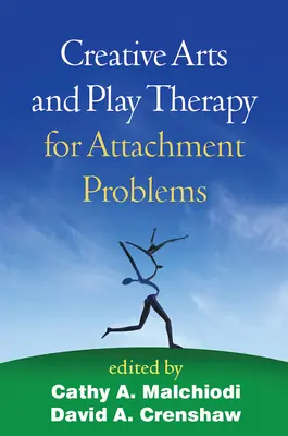 Výtvarná a herní terapie při problémech s attachmentem (Creative Arts and Play Therapy for Attachment Problems) - Creative Arts and Play Therapy for Attachment Problems