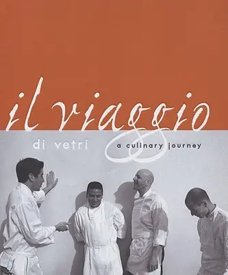 Il Viaggio Di Vetri: A Culinary Journey: A Culinary Journey (Kulinářská cesta) - Il Viaggio Di Vetri: A Culinary Journey