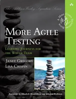 Agilnější testování: Agile: Cesty za poznáním pro celý tým - More Agile Testing: Learning Journeys for the Whole Team