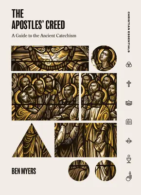 Apoštolské vyznání víry: Průvodce starobylým katechismem - The Apostles' Creed: A Guide to the Ancient Catechism