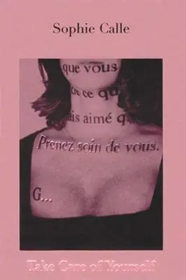 Sophie Calle: Pečuj o sebe - Sophie Calle: Take Care of Yourself