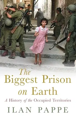 Největší vězení na Zemi: Dějiny okupovaných území na světě - The Biggest Prison on Earth: A History of the Occupied Territories
