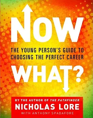 Co teď? Průvodce mladého člověka výběrem ideální kariéry - Now What?: The Young Person's Guide to Choosing the Perfect Career