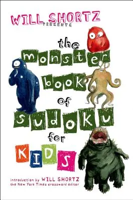 Will Shortz představuje Monster Book of Sudoku pro děti: 150 zábavných hádanek - Will Shortz Presents the Monster Book of Sudoku for Kids: 150 Fun Puzzles
