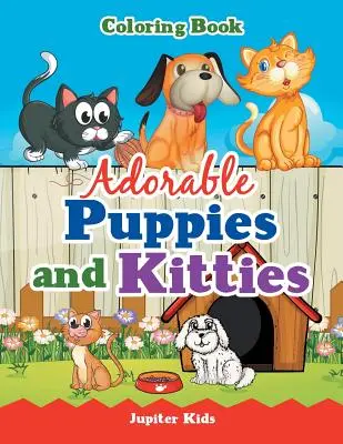 Rozkošná štěňátka a kočičky Omalovánky - Adorable Puppies and Kitties Coloring Book