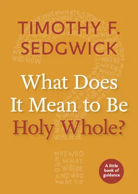 Co znamená být svatý celý? - What Does It Mean to Be Holy Whole?