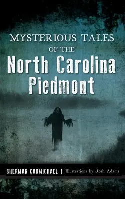 Záhadné příběhy z Piedmontu Severní Karolíny - Mysterious Tales of the North Carolina Piedmont