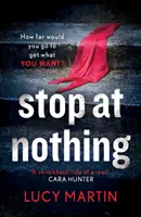 Zastavit se u ničeho - „Čtení, které se dá přehodit výhybkou“ Cara Hunterová - Stop at Nothing - 'A switchback ride of a read' Cara Hunter