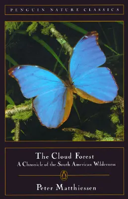 Oblačný les: Kronika jihoamerické divočiny (A Chronicle of the South American Wilderness) - Cloud Forest: A Chronicle of the South American Wilderness
