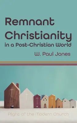 Zbytkové křesťanství v postkřesťanském světě - Remnant Christianity in a Post-Christian World