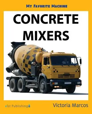 Můj oblíbený stroj: Míchačky na beton - My Favorite Machine: Concrete Mixers