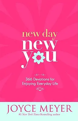 Nový den, nové já: 366 pobožností pro radost z každodenního života - New Day, New You: 366 Devotions for Enjoying Everyday Life
