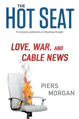 Horké křeslo: láska, válka a kabelové zpravodajství - The Hot Seat: Love, War, and Cable News