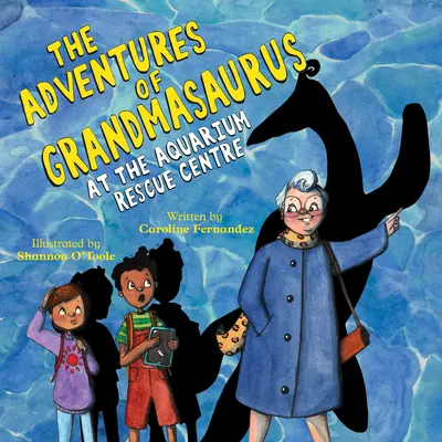 Dobrodružství babiček: V záchranném centru v akváriu - The Adventures of Grandmasaurus: At the Aquarium Rescue Centre