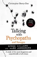 Hovory s psychopaty a divochy: Masoví vrazi a nájemní zabijáci - Hovory s psychopaty a psychopatkami. - Talking with Psychopaths and Savages: Mass Murderers and Spree Killers