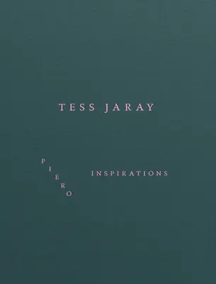Tess Jarayová: Piero Inspirations - Tess Jaray: Piero Inspirations