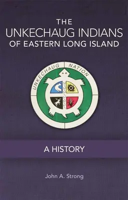 The Unkechaug Indians of Eastern Long Island (Unkechaugští indiáni východního Long Islandu): A History: A History of - The Unkechaug Indians of Eastern Long Island: A History