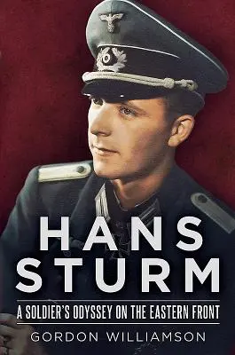 Hans Sturm: Odysea vojáka na východní frontě - Hans Sturm: A Soldier's Odyssey on the Eastern Front