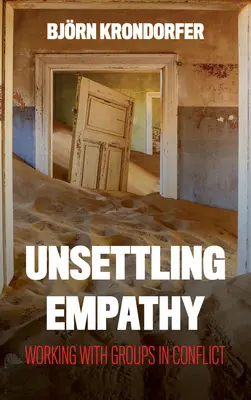 Zneklidňující empatie: Práce se skupinami v konfliktu - Unsettling Empathy: Working with Groups in Conflict