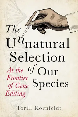 Nepřirozená selekce našich druhů - Na hranici editace genů - Unnatural Selection of Our Species - At the Frontier of Gene Editing