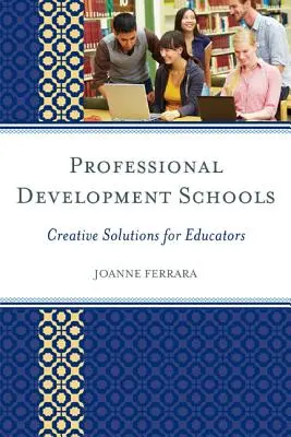 Školy profesního rozvoje: Kreativní řešení pro pedagogy - Professional Development Schools: Creative Solutions for Educators