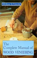 Kompletní příručka dýhování dřeva - Complete Manual of Wood Veneering