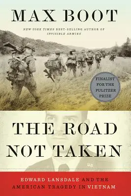 Cesta, po které se nešlo: Edward Lansdale a americká tragédie ve Vietnamu. - The Road Not Taken: Edward Lansdale and the American Tragedy in Vietnam
