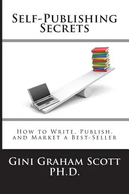 Tajemství samovydávání: Jak napsat, vydat a prodat bestseller nebo jak využít knihu k budování svého podnikání - Self-Publishing Secrets: How to Write, Publish, and Market a Best-Seller or Use Your Book to Build Your Business