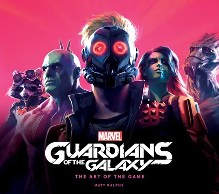 Strážci galaxie od Marvelu: Umění hry - Marvel's Guardians of the Galaxy: The Art of the Game