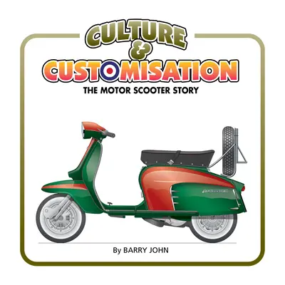 Kultura a přizpůsobení: Příběh motorového skútru - Culture & Customisation: The Motor Scooter Story