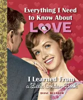 Všechno, co potřebuji vědět o lásce, jsem se naučil v Malé zlaté knize (Everything I Need to Know about Love I Learned from a Little Golden Book) - Everything I Need to Know about Love I Learned from a Little Golden Book