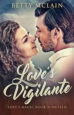 Love's Vigilante: A Sweet & Wholesome Contemporary Romance (Milostná mstitelka: Sladká a zdravá současná romance) - Love's Vigilante: A Sweet & Wholesome Contemporary Romance
