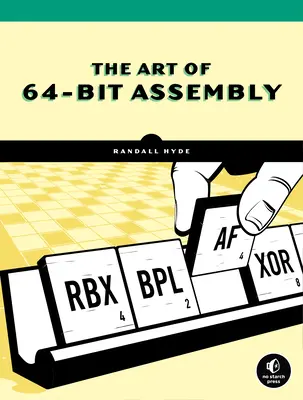 Umění 64bitového assembleru, díl 1: Organizace a programování strojů X86-64 - The Art of 64-Bit Assembly, Volume 1: X86-64 Machine Organization and Programming