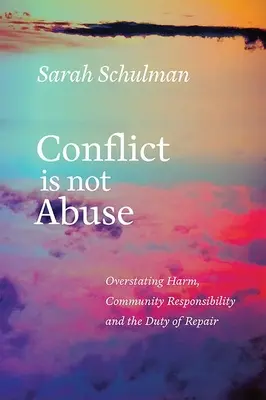 Konflikt není zneužívání: Přeceňování škody, odpovědnost komunity a povinnost nápravy - Conflict Is Not Abuse: Overstating Harm, Community Responsibility, and the Duty of Repair