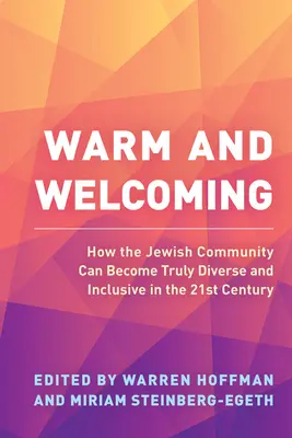 Vřelé a přívětivé: Jak se židovská komunita může stát skutečně rozmanitou a inkluzivní ve 21. století - Warm and Welcoming: How the Jewish Community Can Become Truly Diverse and Inclusive in the 21st Century