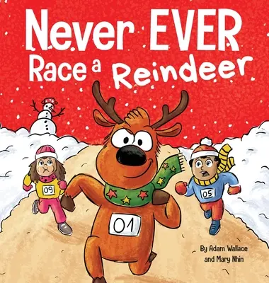 Nikdy nezávoď se sobem: Vtipná rýmovaná obrázková knížka pro hlasité čtení. - Never EVER Race a Reindeer: A Funny Rhyming, Read Aloud Picture Book