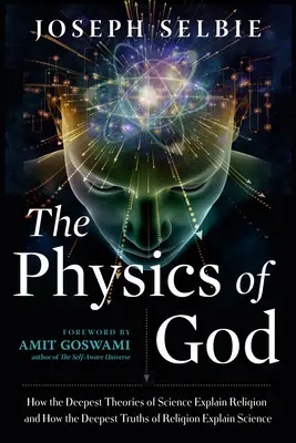 The Physics of God: Jak nejhlubší teorie vědy vysvětlují náboženství a jak nejhlubší pravdy náboženství vysvětlují vědu. - The Physics of God: How the Deepest Theories of Science Explain Religion and How the Deepest Truths of Religion Explain Science