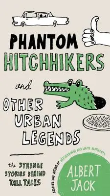Přízrační stopaři a jiné městské legendy: Podivné příběhy, které se skrývají za povídačkami - Phantom Hitchhikers and Other Urban Legends: The Strange Stories Behind Tall Tales