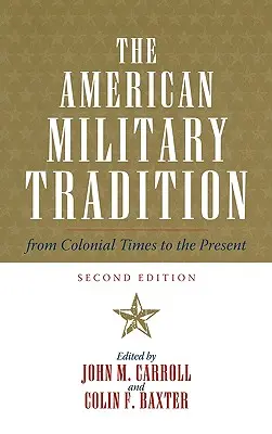 Americká vojenská tradice: Od koloniálních dob po současnost, druhé vydání - The American Military Tradition: From Colonial Times to the Present, Second Edition