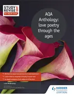 Study and Revise for As/A-Level: Aqa Anthology: Milostná poezie v průběhu věků - Study and Revise for As/A-Level: Aqa Anthology: Love Poetry Through the Ages